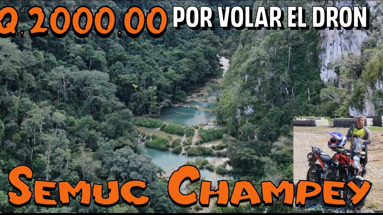 Q.2000.00 POR VOLAR EL DRON EN SEMUC CHAMPEY