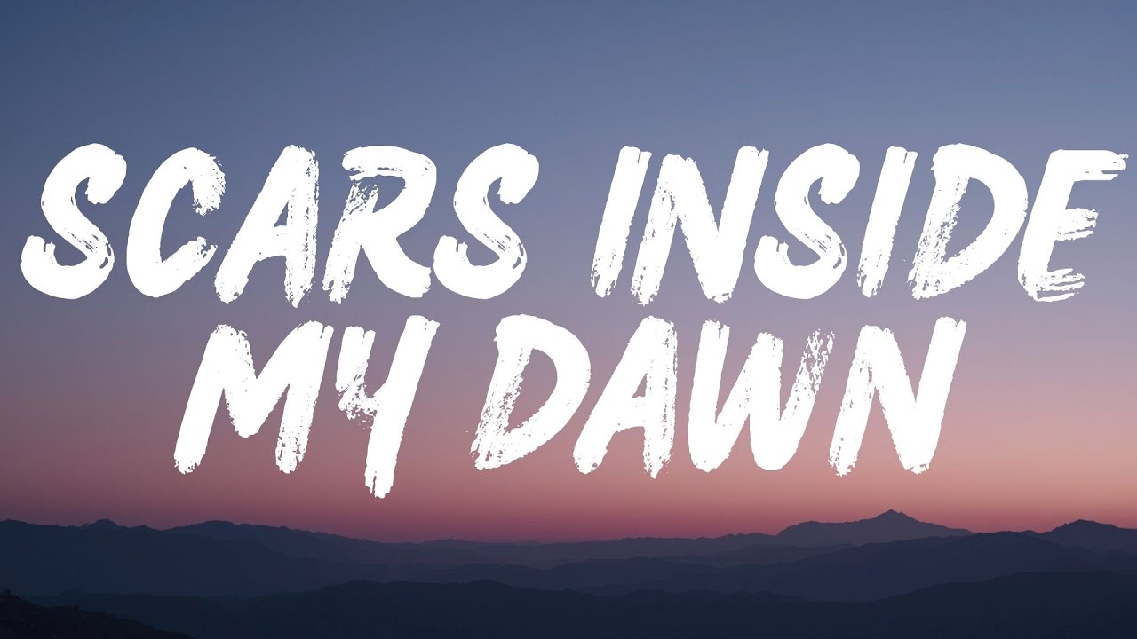 Scars Inside My Dawn (Lyrics)