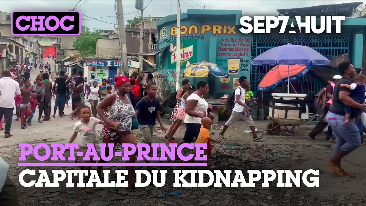 Haïti : le business des otages | Sept à Huit