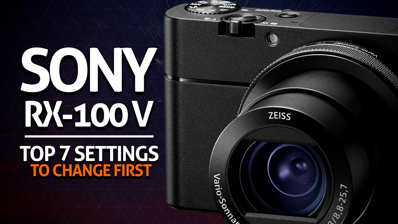 Top 7 Sony RX100 Mk V Settings to Change