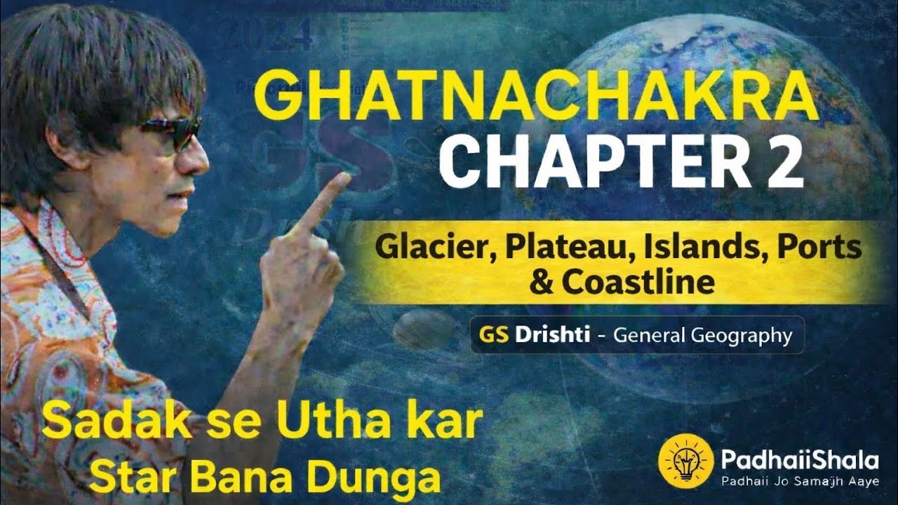 Ghatnachakra Geography | Glaciers, Ports, Islands, EEZ & Coastlines | RO ARO | PCS | UPSC