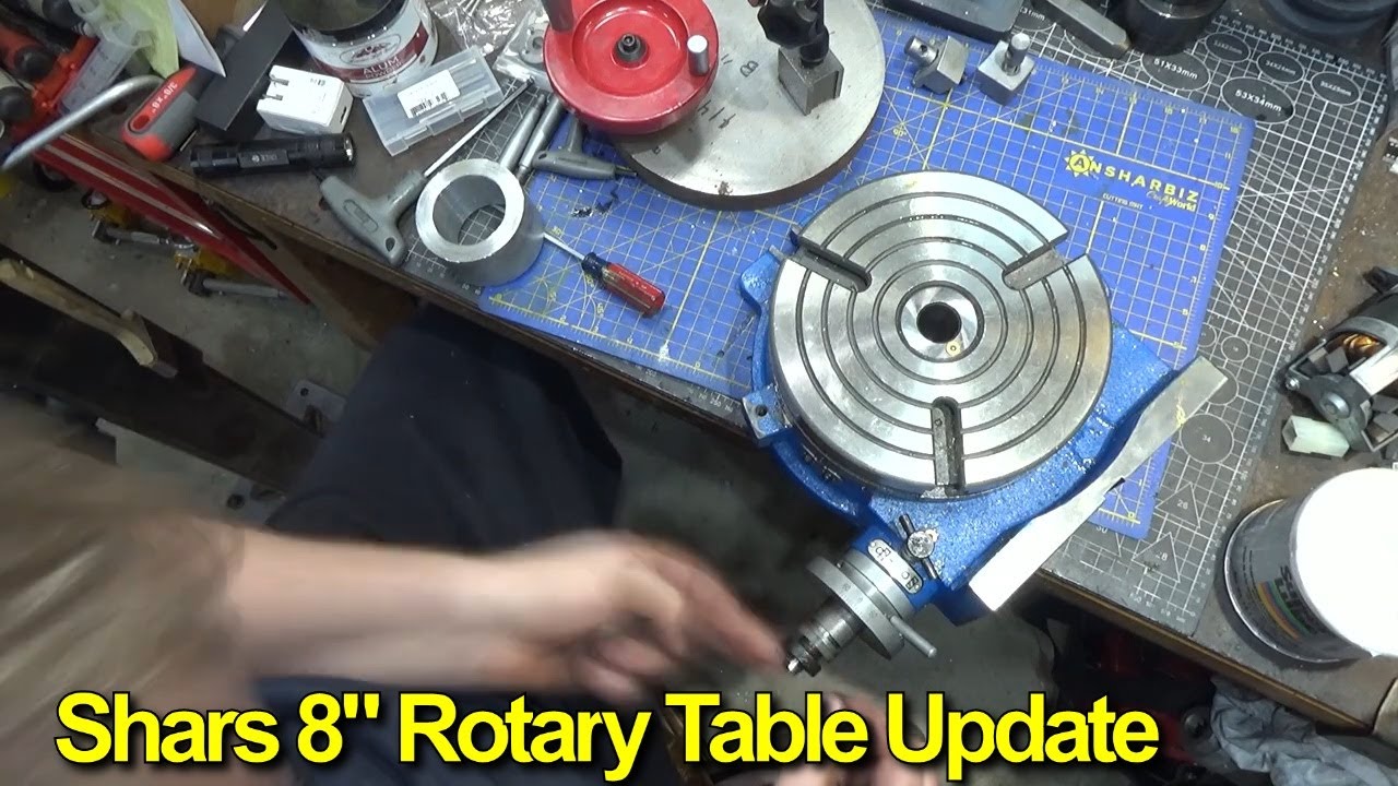 Shop Miscellany #21 Shars 8 In rotary Table Update