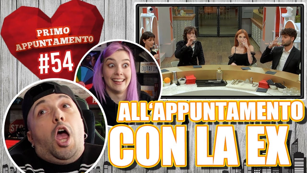 ALL'APPUNTAMENTO CON LA EX  | PRIMO APPUNTAMENTO *REACTION* #54