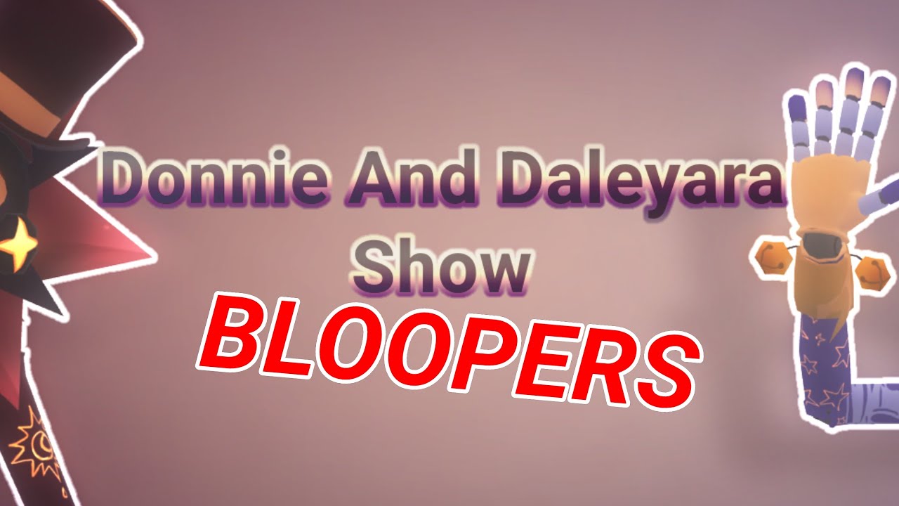 Donnie And Daleyara bloopers