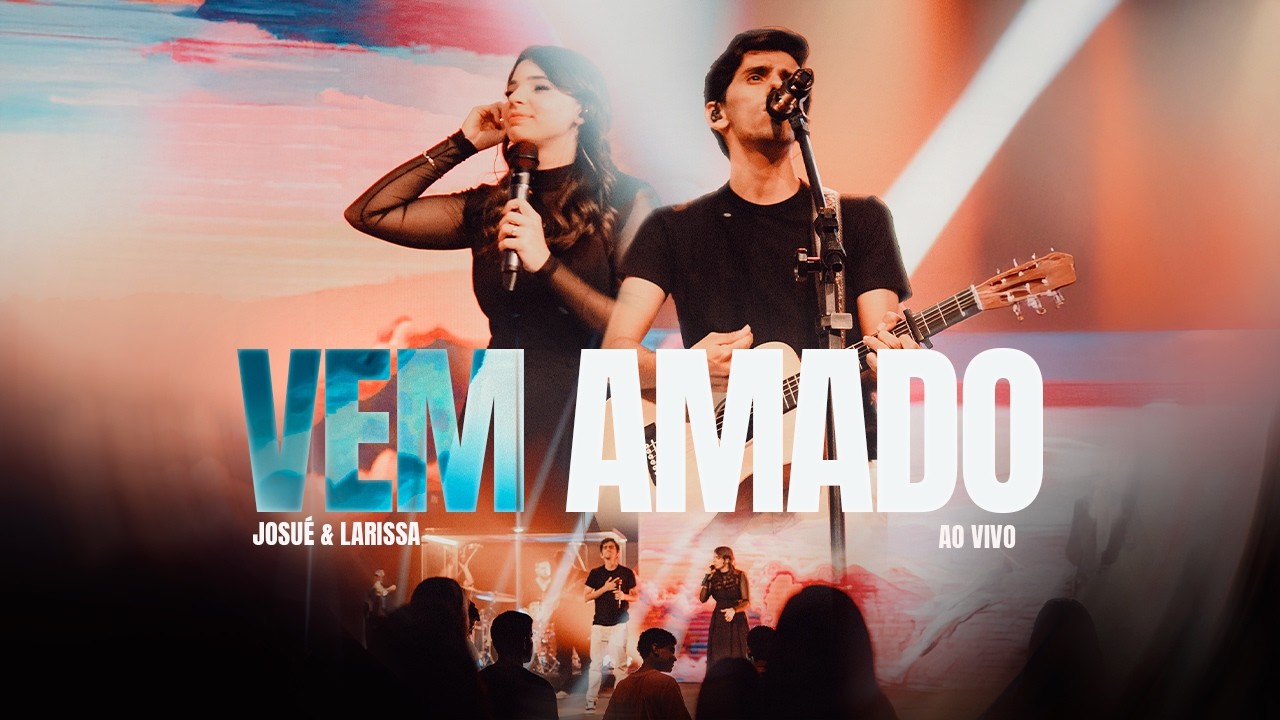 Vem Amado | Josué e Larissa