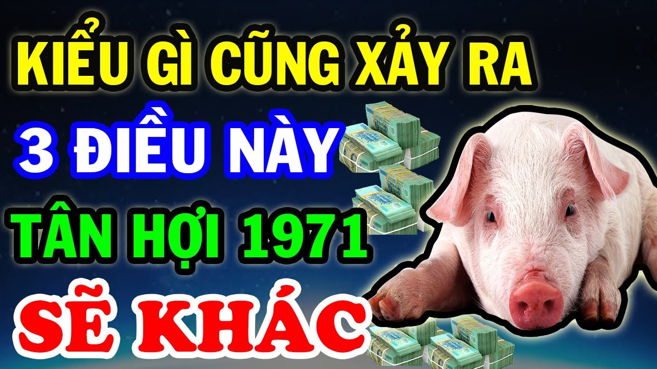 3 Điều Này Kiểu Gì Cũng Xảy Ra Tân Hợi 1971, Đời Sẽ Khác Nhiều Nửa Cuối Năm 2025 RẤT GIÀU