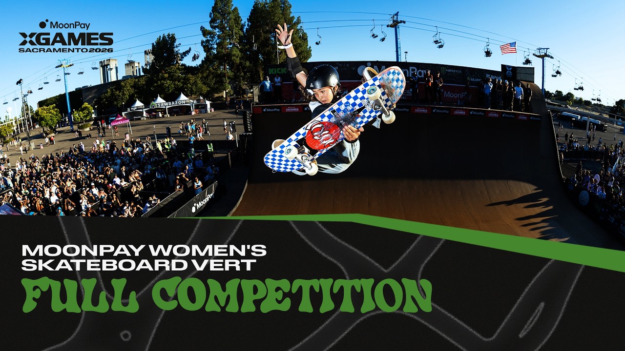 MoonPay Women's Skateboard Vert: FULL COMPETITION | MoonPay X Games Sacramento 2026