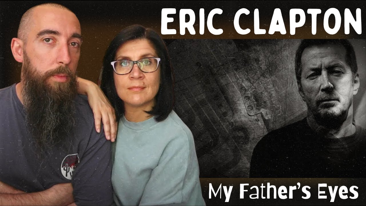 Eric Clapton - My Father's Eyes (REACTION) with my wife