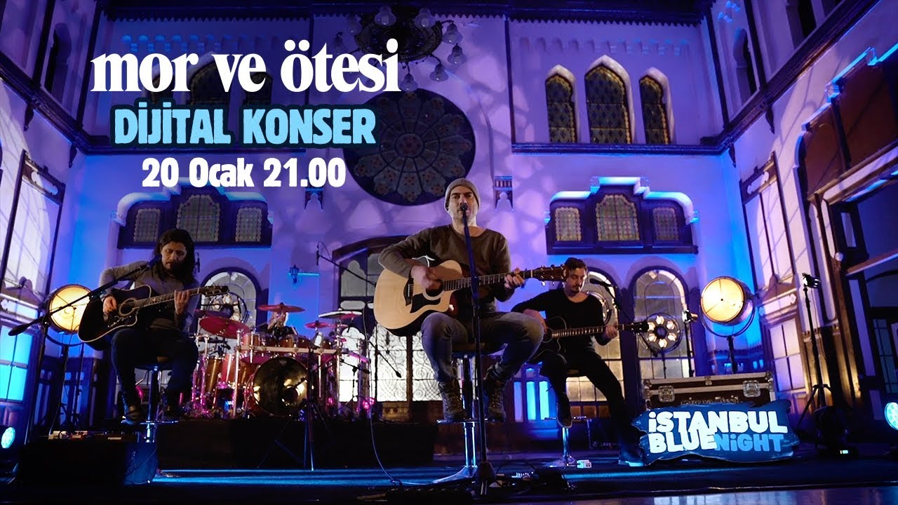 mor ve &ouml;tesi & İstanbul Blue Night Dijital Konseri