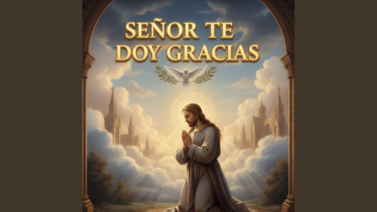 Señor Te Doy Gracias