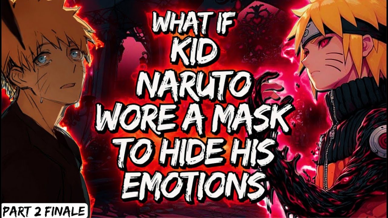 What If Kid Naruto Wore A Mask To Hide His Emotions Part 2 Finale