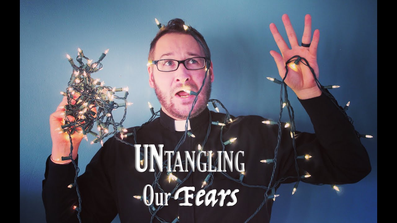 Untangling Our Fears - Advent 1