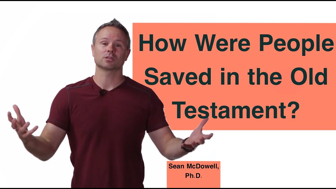 How Were People Saved Before Jesus? SeanMcDowell.org