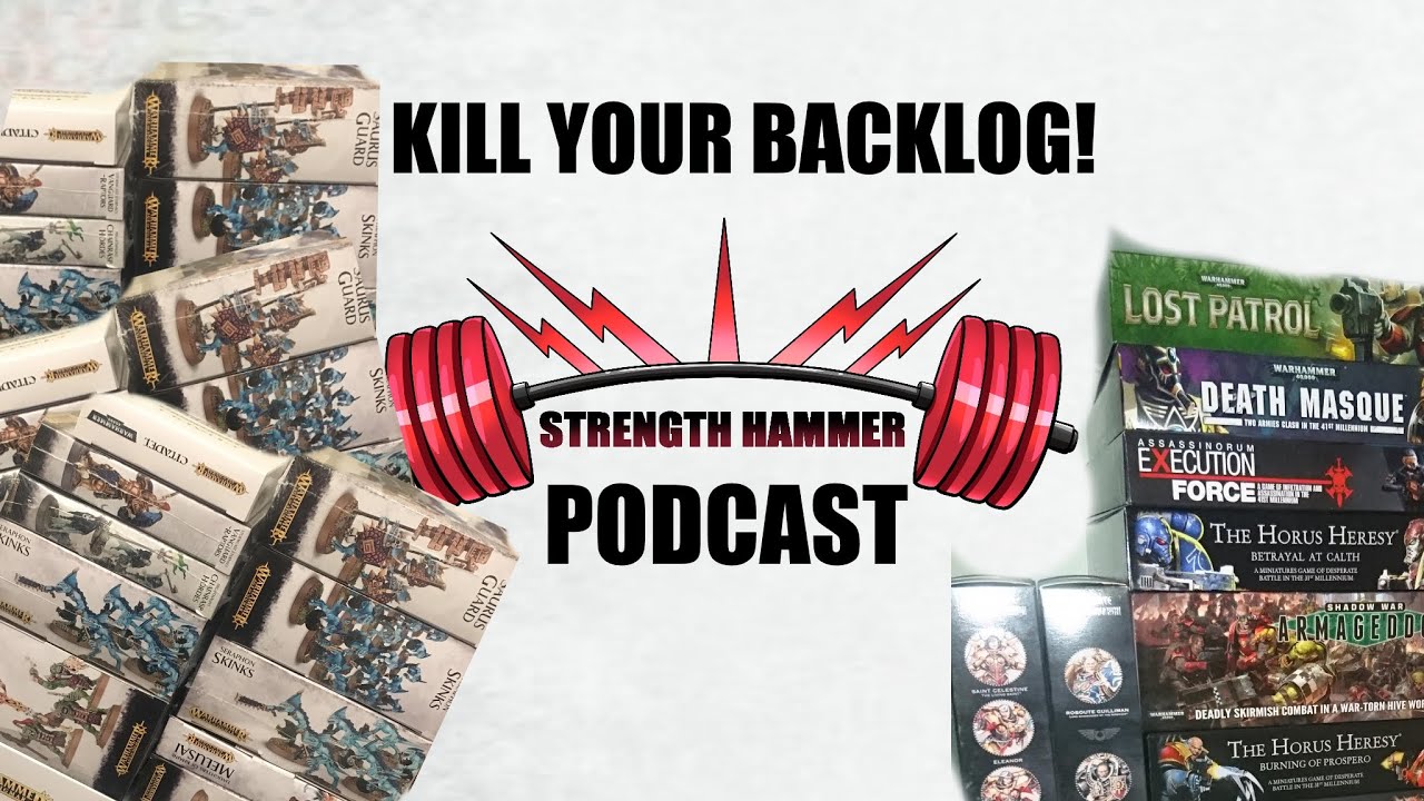 Strength Hammer Podcast Episode 18 - Kill your Hobby Backlog!