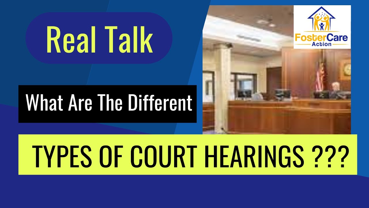 The Different Type of Foster Care Hearing
