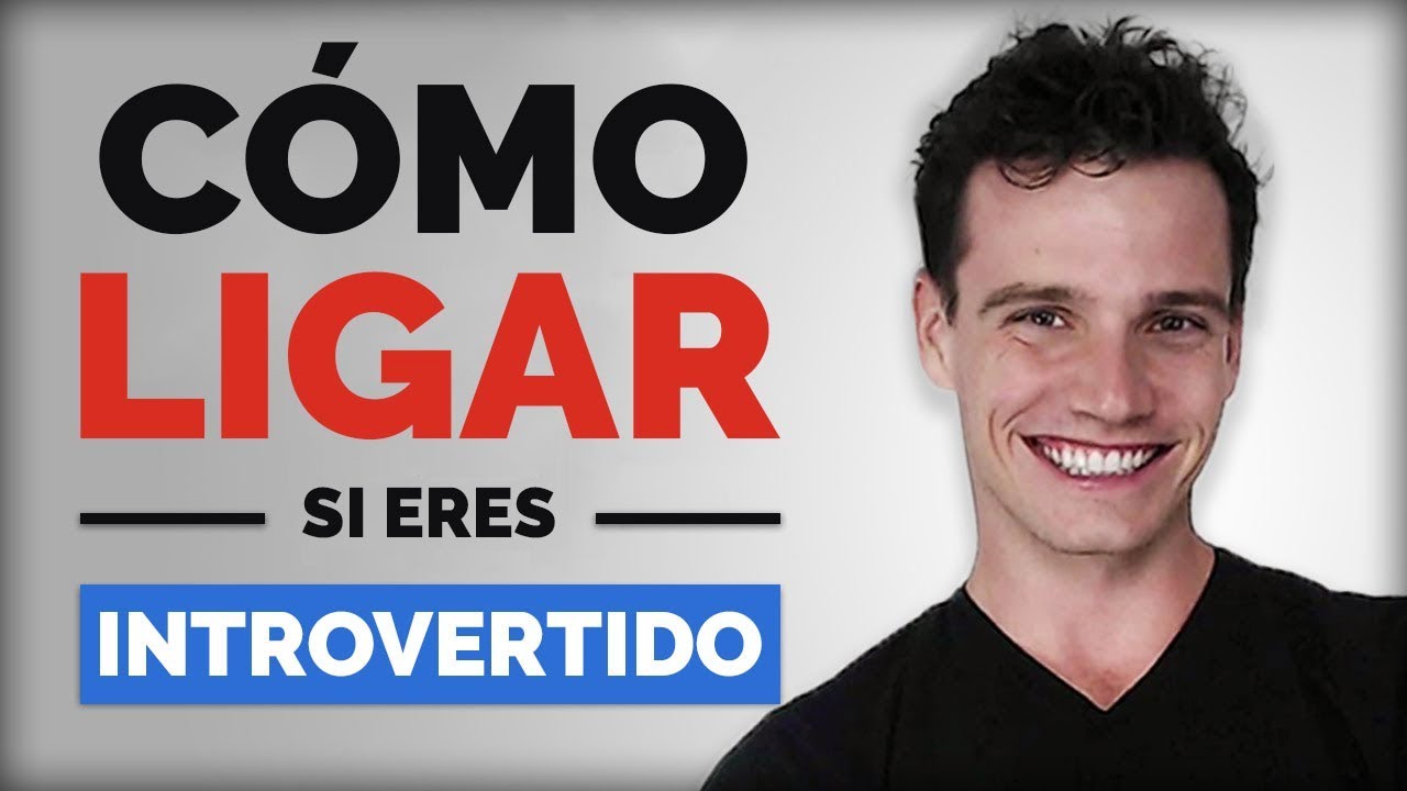 Cómo LIGAR si eres INTROVERTIDO