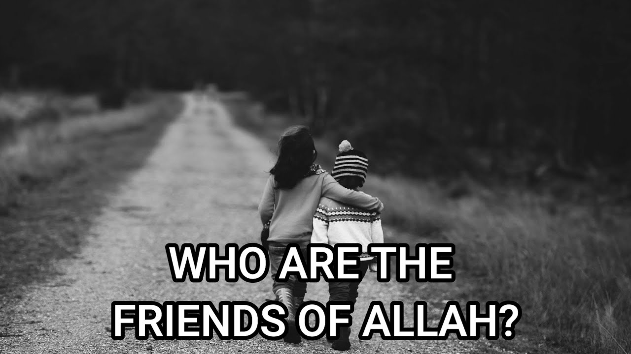 Who are the friends of Allah Swt? | Powerful reminder