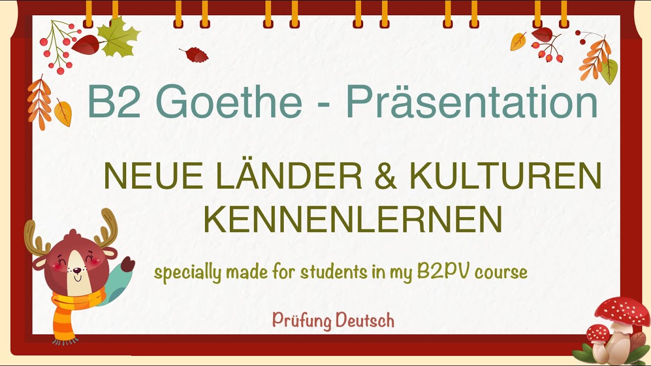 NEUE LÄNDER und KULTUREN KENNENLERNEN - B2 Präsentation Teil 1 Sprechen - Goethe FREMDE Land