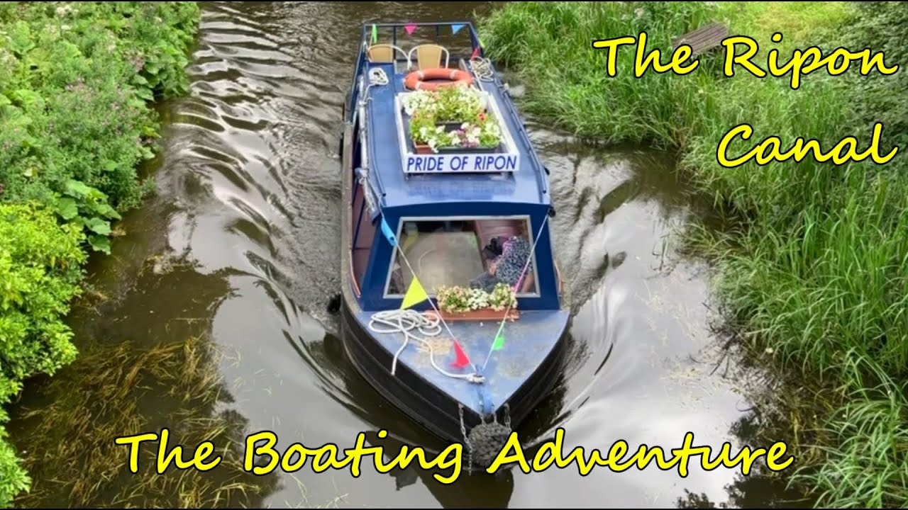 299. The Ripon Canal - The Boating Adventure