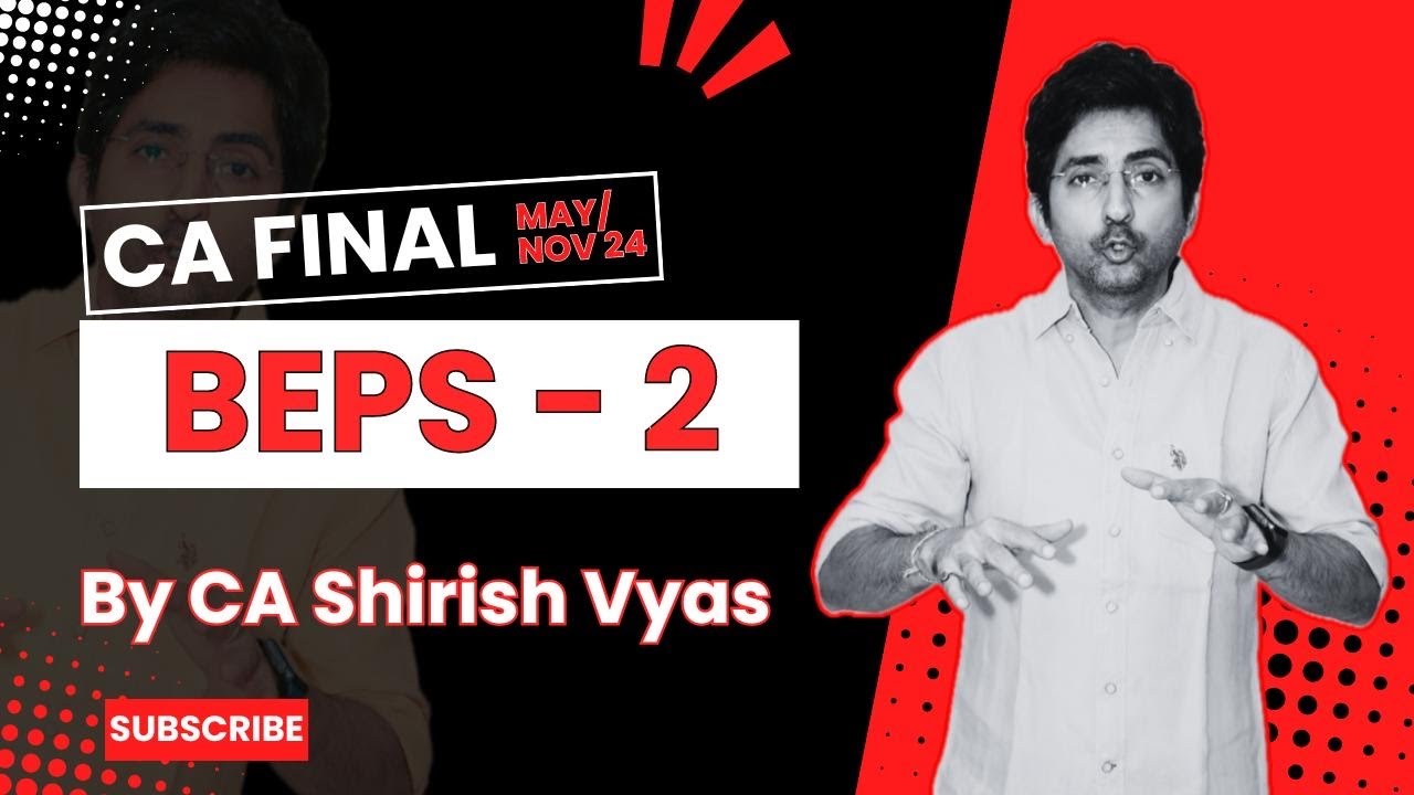 BEPS - 2 | CA FINAL | DT | MAY/ NOV 24 | CA SHIRISH VYAS