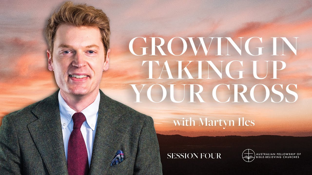 Growing in Taking Up Your Cross | AFBC Conference Session 4 with @MartynIlesYT
