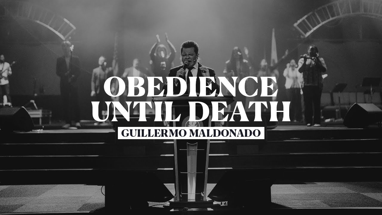 Obedience UNTIL DEATH | Guillermo Maldonado (Sunday Sermon)