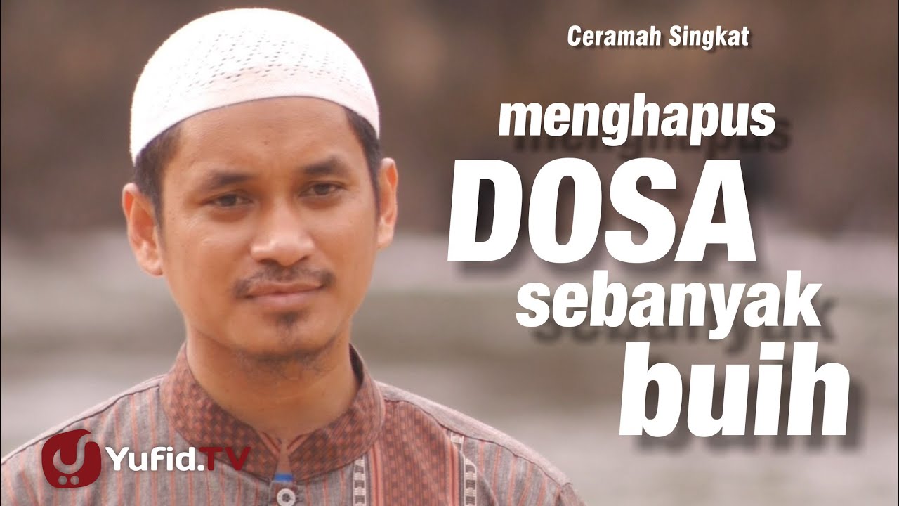 Ceramah Singkat: Menghapus Dosa sebanyak Buih - Ustadz Muhammad Abduh Tuasikal, M.Sc.