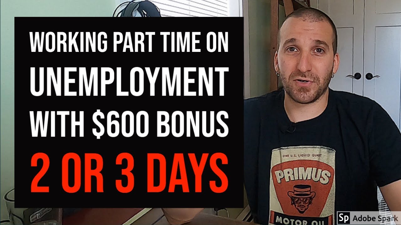 Working Part Time on Unemployment with $600 BONUS (2 or 3 days)
