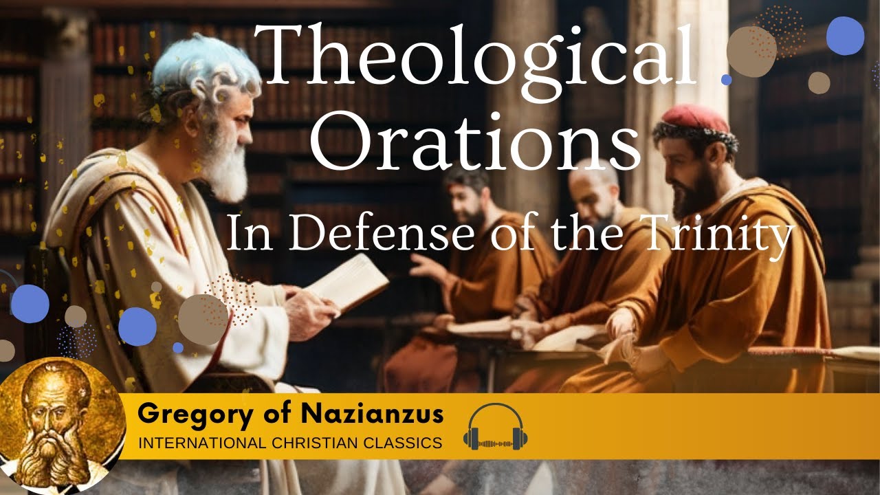 Theological Orations: Defending The Trinity By Gregory Of Nazianzus [Christian Audiobook] | ICC