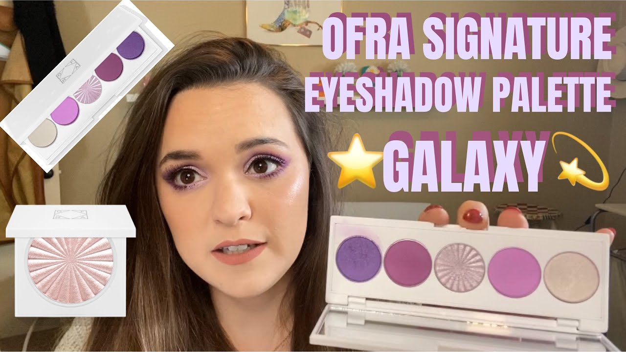 Ofra Cosmetics Galaxy Signature Palette & Pillow Talk Highlighter Review