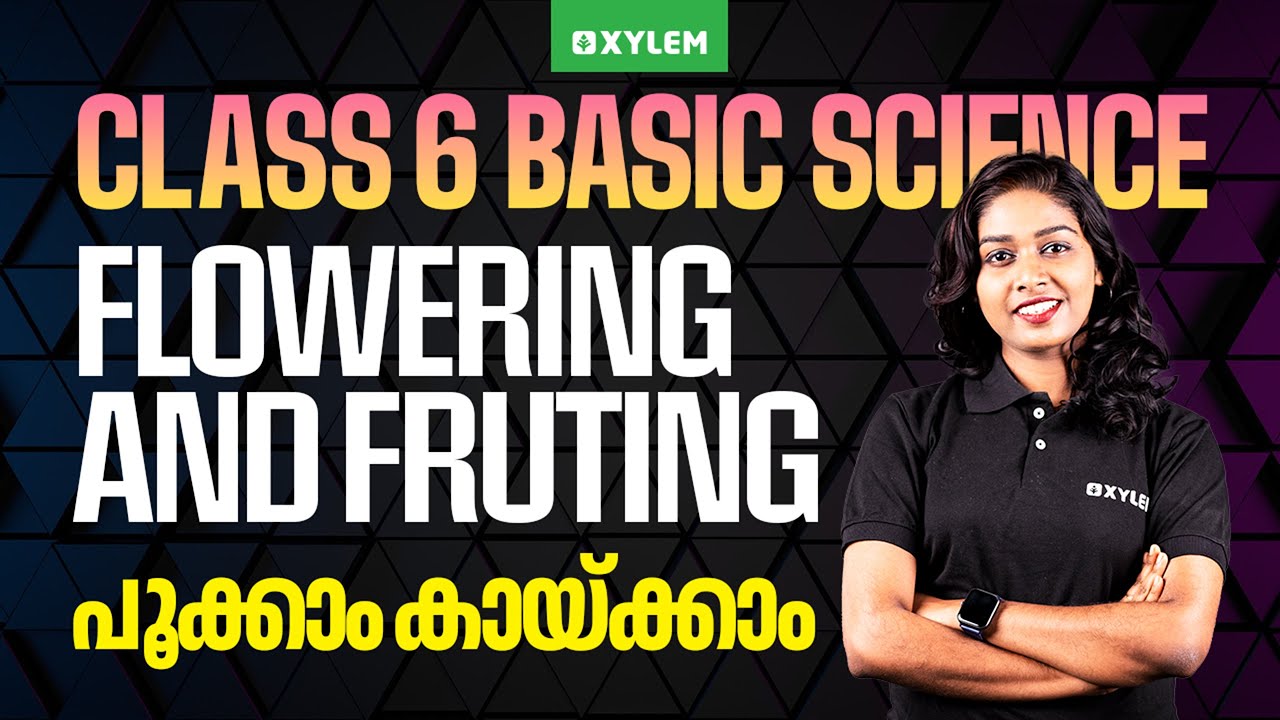 Class 6 Basic Science | Flowering and Fruting - பூகம் காயகம் | Xylem Class 6