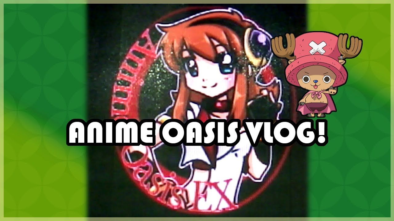 Anime Oasis 2018! With Dynamic Dylan~