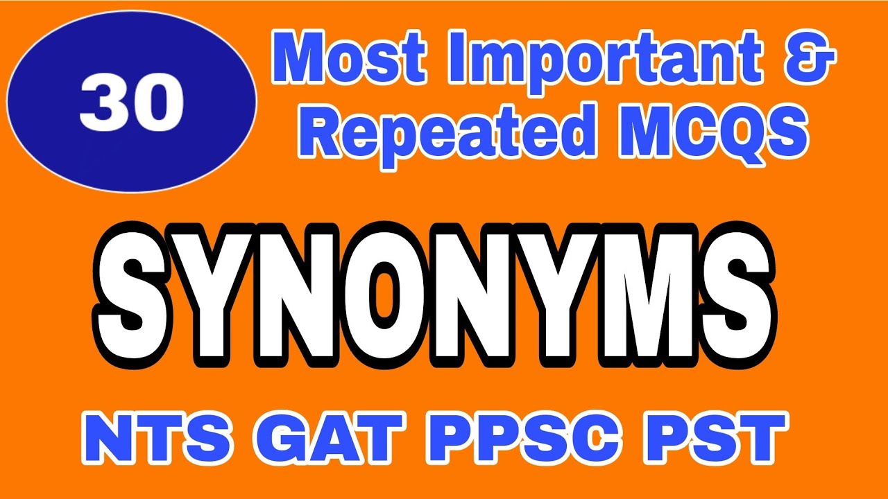 SYNONYMS Most Repeated MCQS | Synonyms MCQS For NTS, GAT, PTS, CTS, OTS, NAT, GMAT From Past Papers