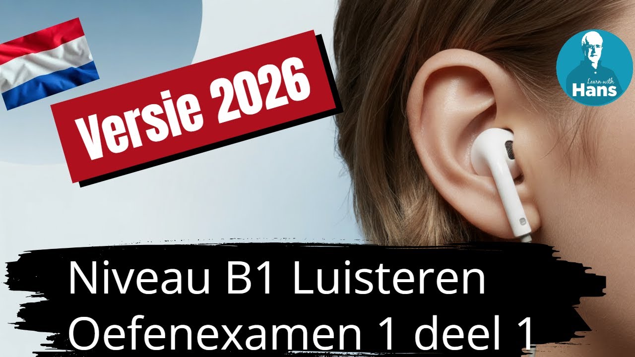 DUTCH EXAMS Versie 2026 Oefenexamen 1 Deel 1 Luisteren B1