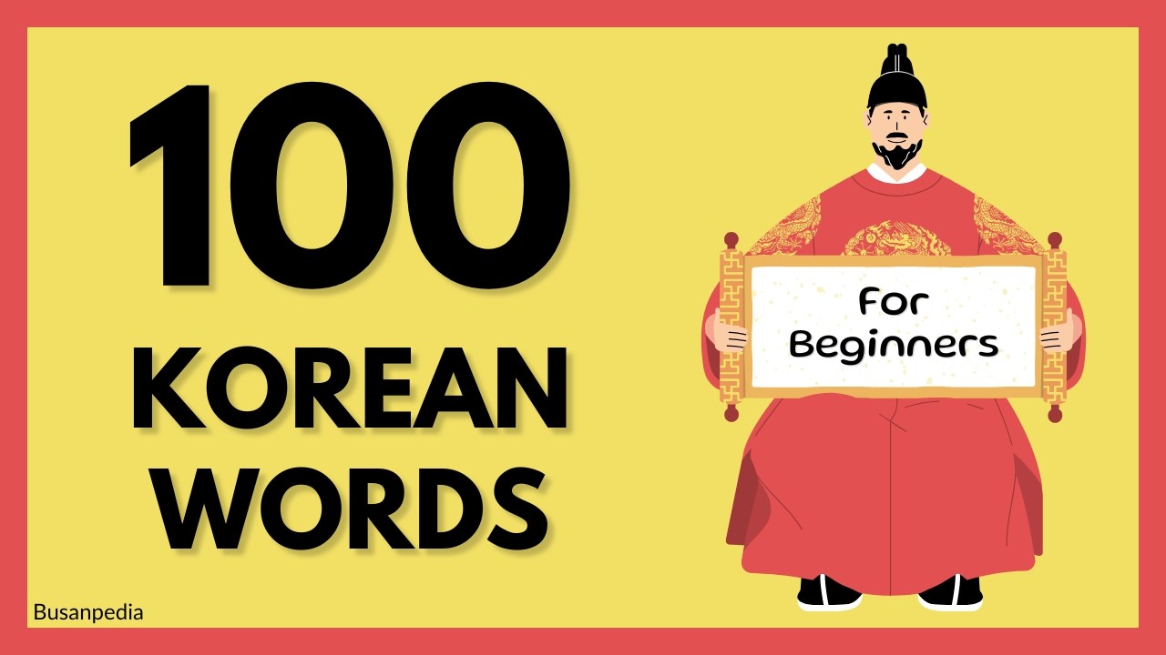 Essential Korean Vocabulary: 100 Words Every Beginner Must Know