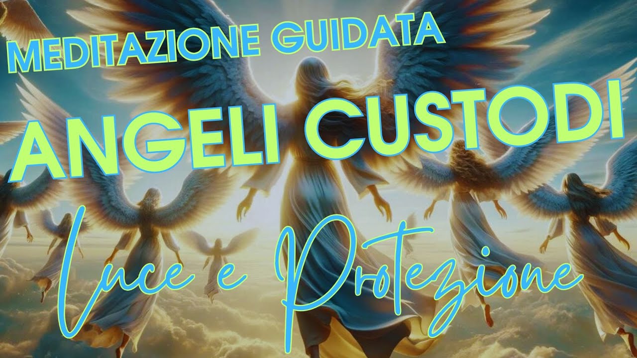 La meditazione degli Angeli Custodi: Ritrova l'Armonia Connettiti con la tua Luce e Rigenerati