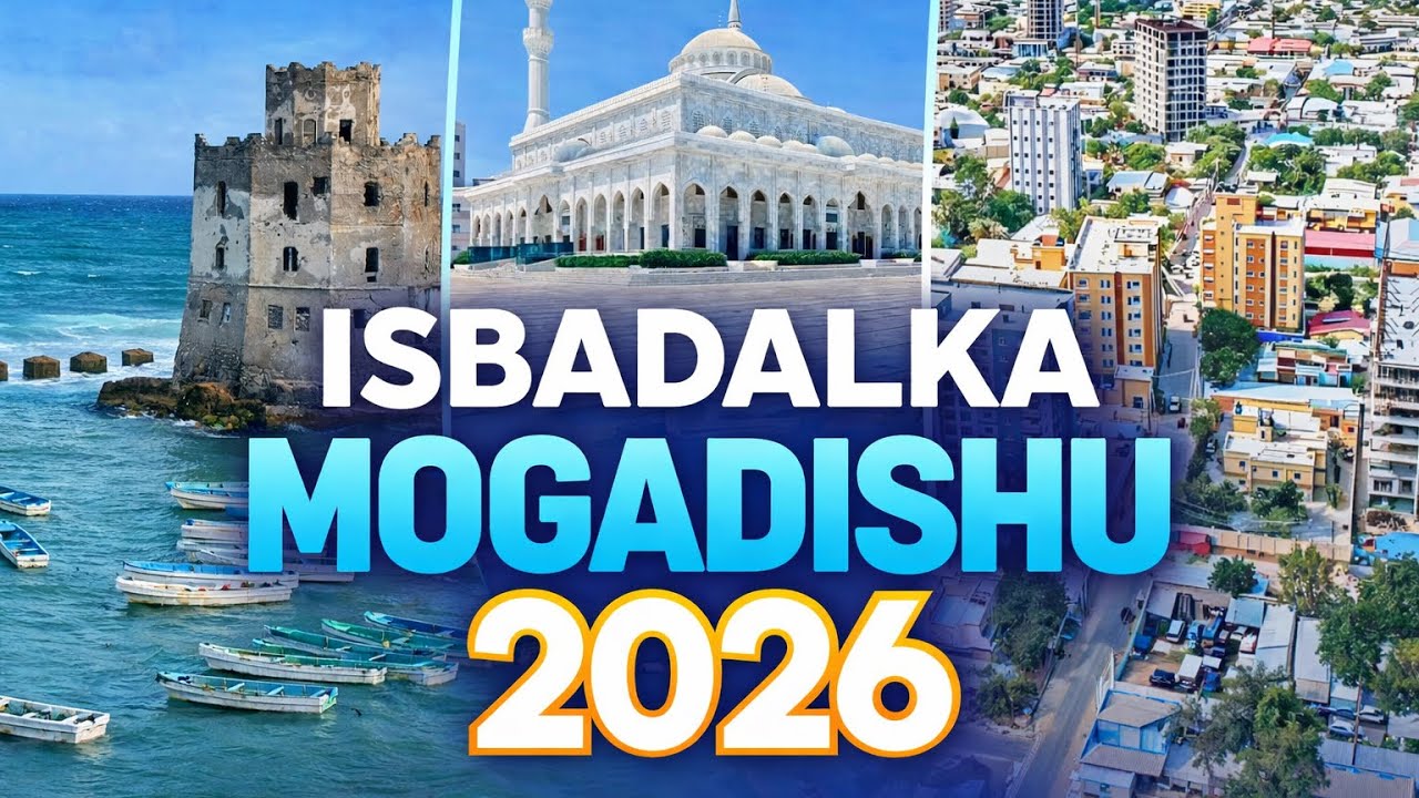 MOGADISHO iyo ISBADALKA Horumar, Nabad & Fursado Cusub2026
