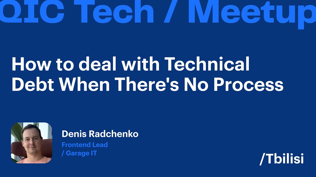 How to deal with Technical Debt When There's No Process—Denis Radchenko, Frontend Lead