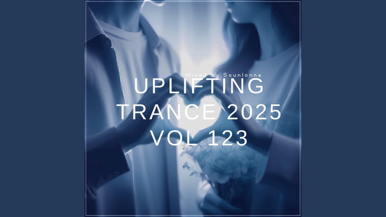 Uplifting Trance 2025, Vol. 123 (Emotional Trance Mix 2025)
