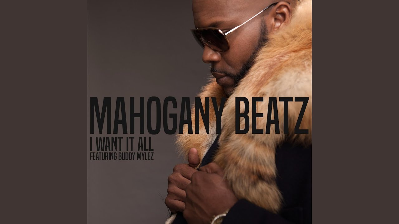 I Want It All (feat. Buddy Mylez)