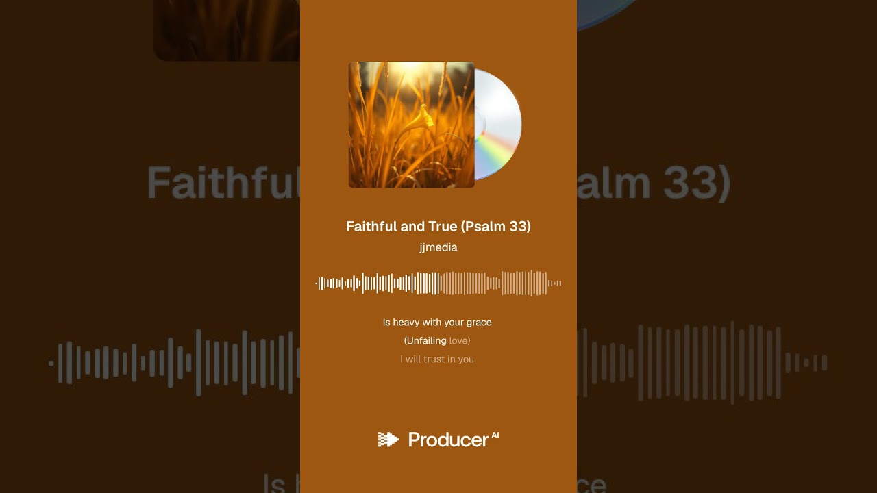 Faithful and True (Psalm 33)