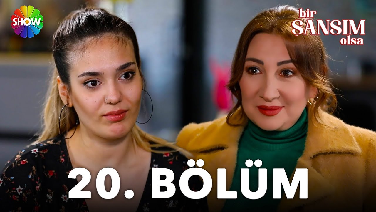 Bir Şansım Olsa 20. Bölüm