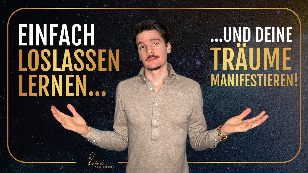 Loslassen einfach lernen und deine Träume manifestieren
