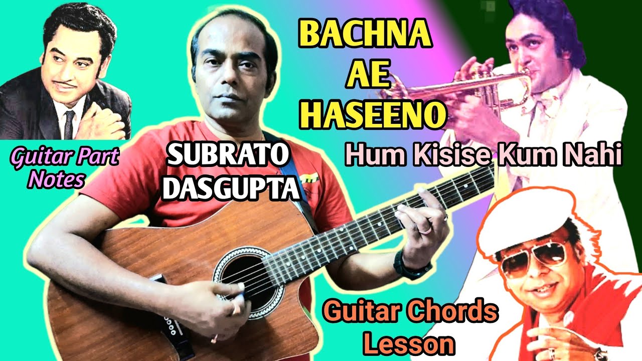 BACHNA AE HASEENO - Hum Kisise kum nahi - Guitar Chords Lesson - SUBRATO DASGUPTA
