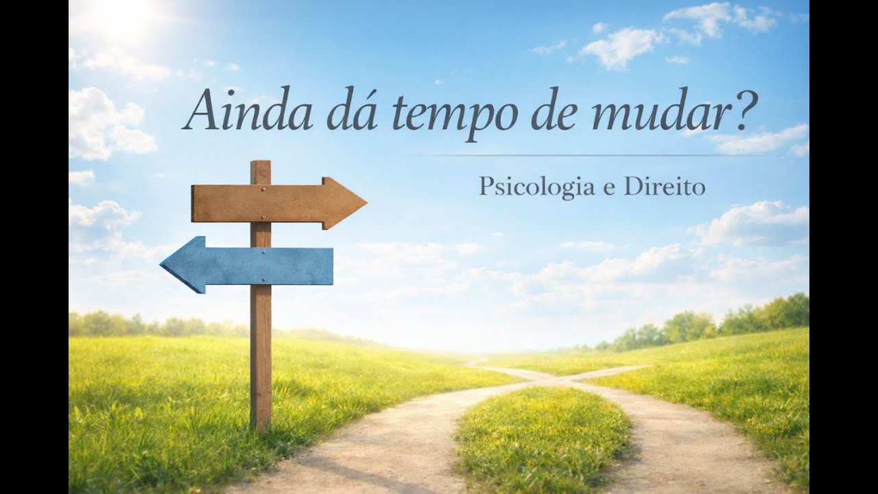 Psicologia e Direito : escolhas , carreira e coragem para mudar.
