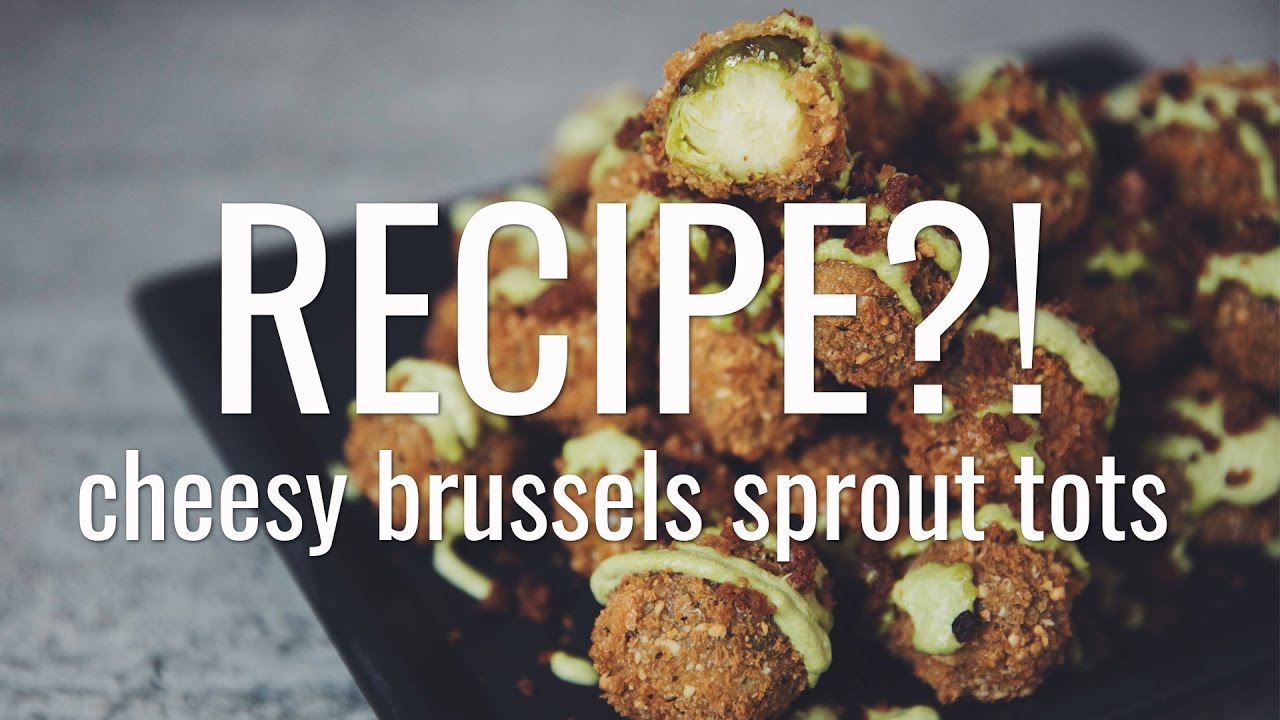 cheesy brussels sprout tots | RECIPE?! ep #17 (hot for food)