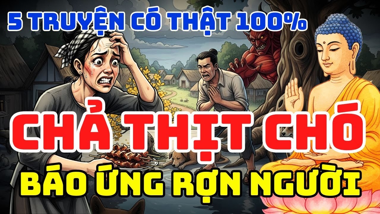 CHUYỆN NHÂN QUẢ 🔴 QUÁN CHẢ CHÓ NƯỚNG THAN VÀ CÁI KẾT RỢN NGƯỜI - 5 CÂU CHUYỆN BÁO ỨNG HIỆN ĐỜI