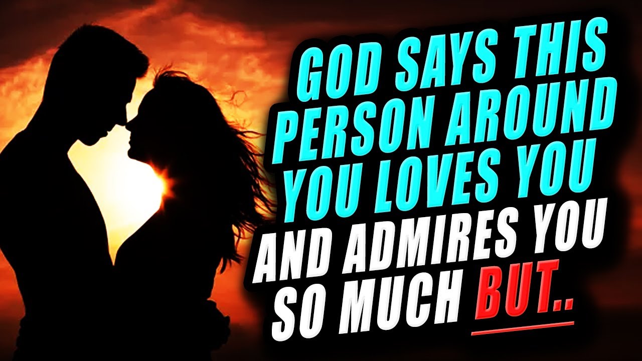 God Says,This Person Around You Loves&Admires You So MUCH BUT Watch OUT For This(Relationship Video)