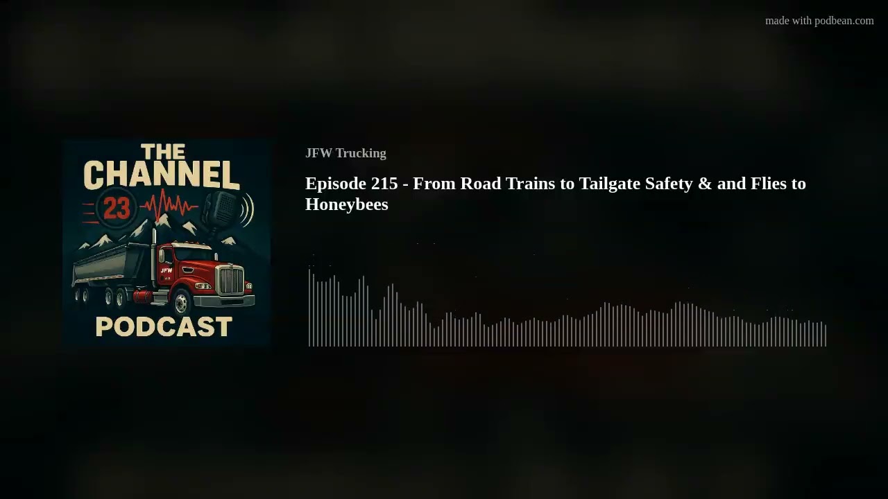 Episode 216 - From Road Trains to Tailgate Safety & Flies to Honeybees