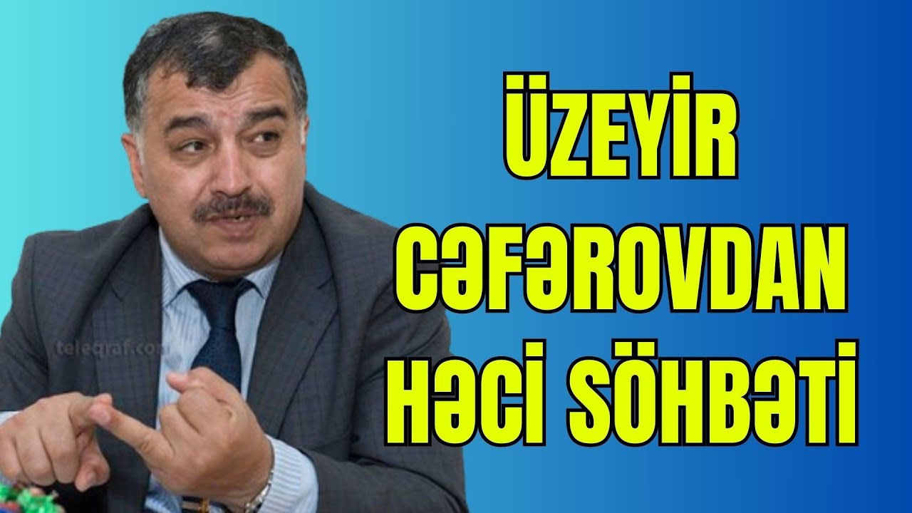 Üzeyir Cəfərovdan Həci söhbəti. O, bu adamı yıxıb-sürüdü!